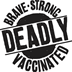 Deadly Brave Strong Vaccinated logo